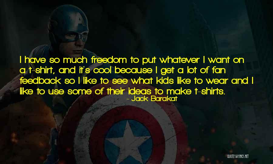 Cool T Shirt Quotes By Jack Barakat Cool T Shirt Quotes By Jack Barakat