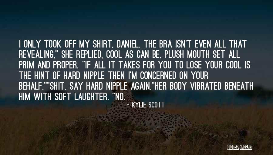 Cool T Shirt Quotes By Kylie Scott Cool T Shirt Quotes By Kylie Scott