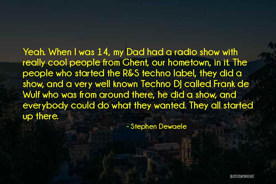 Cool Techno Quotes By Stephen Dewaele