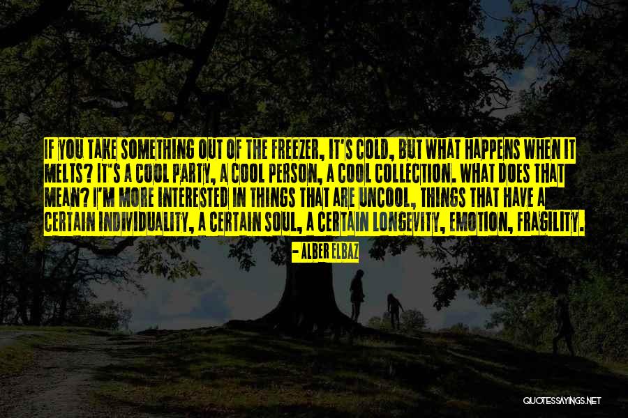 Cool Things Quotes By Alber Elbaz