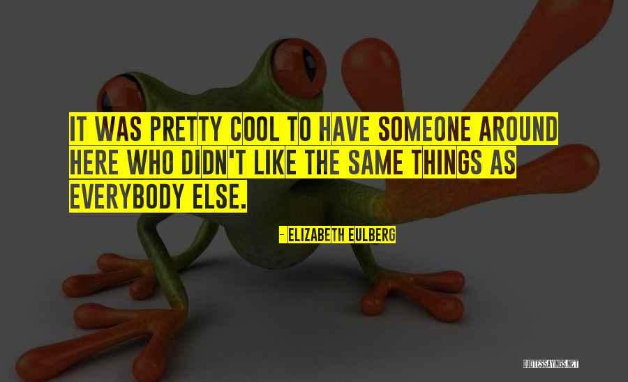 Cool Things Quotes By Elizabeth Eulberg