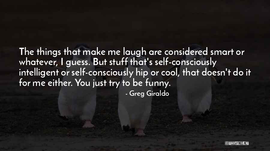 Cool Things Quotes By Greg Giraldo