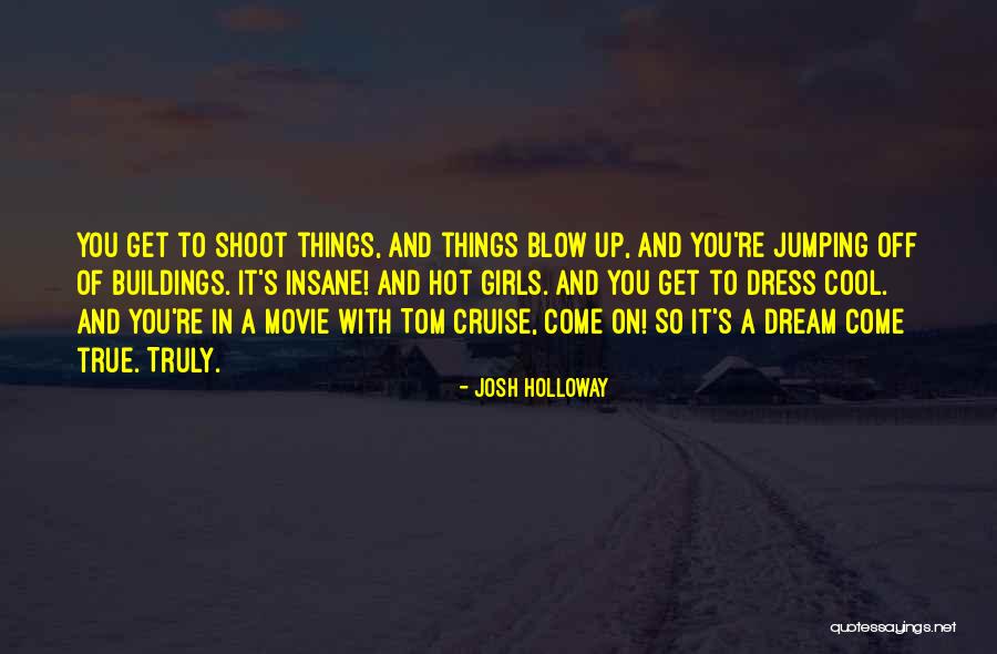 Cool Things Quotes By Josh Holloway