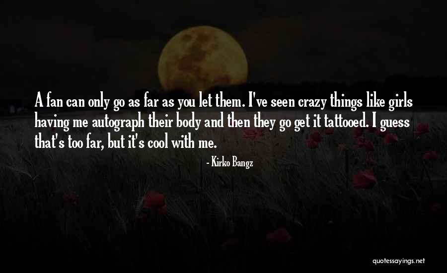 Cool Things Quotes By Kirko Bangz