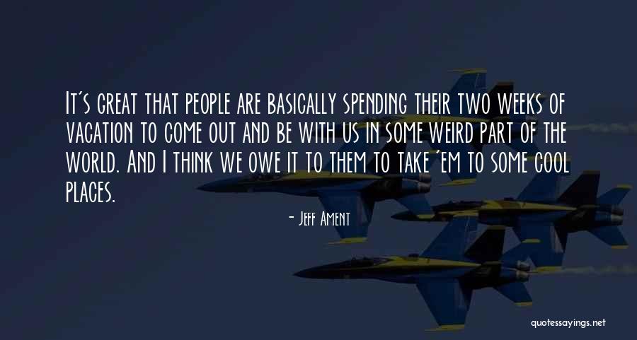 Cool Think Quotes By Jeff Ament Cool Think Quotes By Jeff Ament