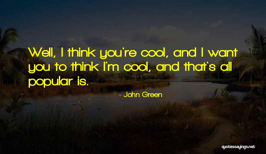 Cool Think Quotes By John Green Cool Think Quotes By John Green