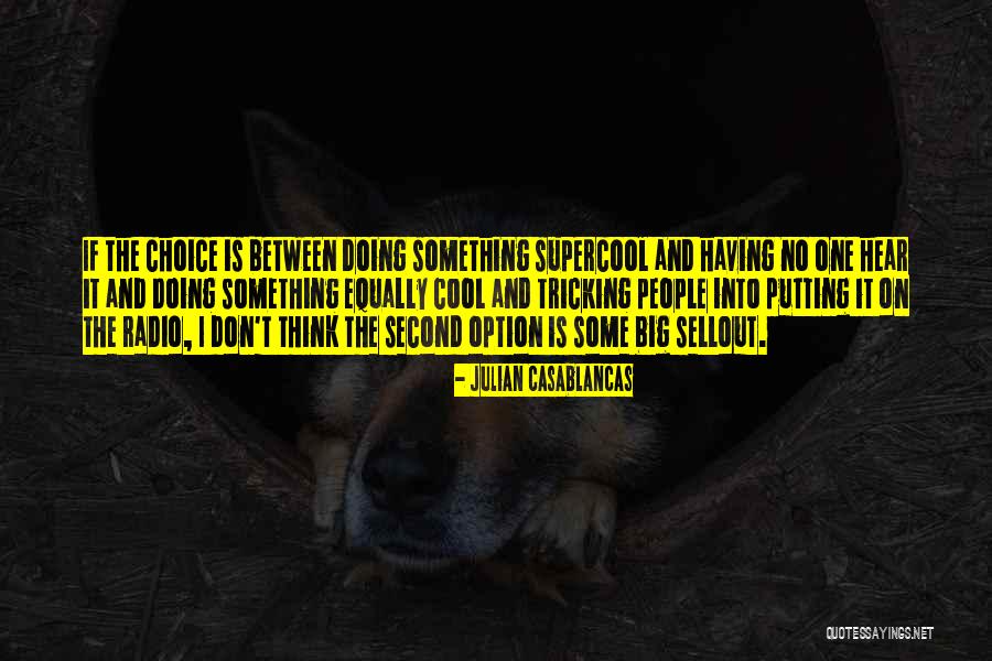 Cool Think Quotes By Julian Casablancas Cool Think Quotes By Julian Casablancas