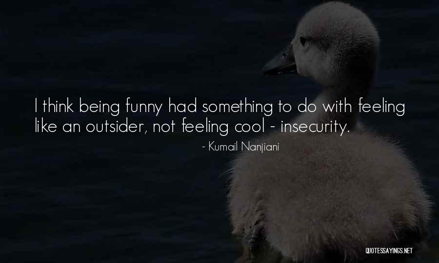 Cool Think Quotes By Kumail Nanjiani Cool Think Quotes By Kumail Nanjiani