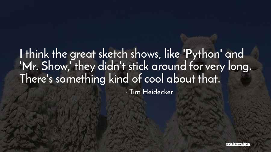 Cool Think Quotes By Tim Heidecker Cool Think Quotes By Tim Heidecker