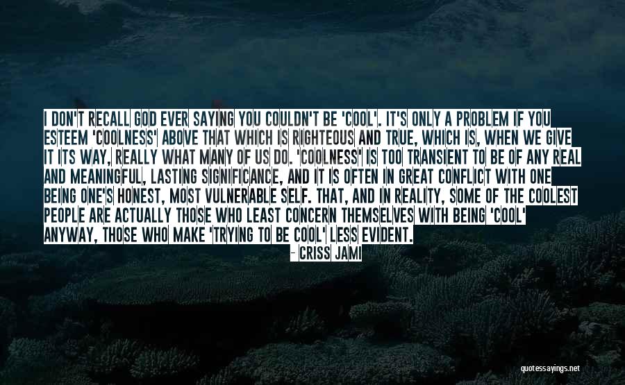 Cool Trendy Quotes By Criss Jami Cool Trendy Quotes By Criss Jami