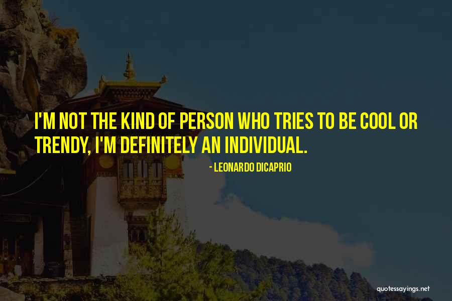 Cool Trendy Quotes By Leonardo DiCaprio Cool Trendy Quotes By Leonardo DiCaprio