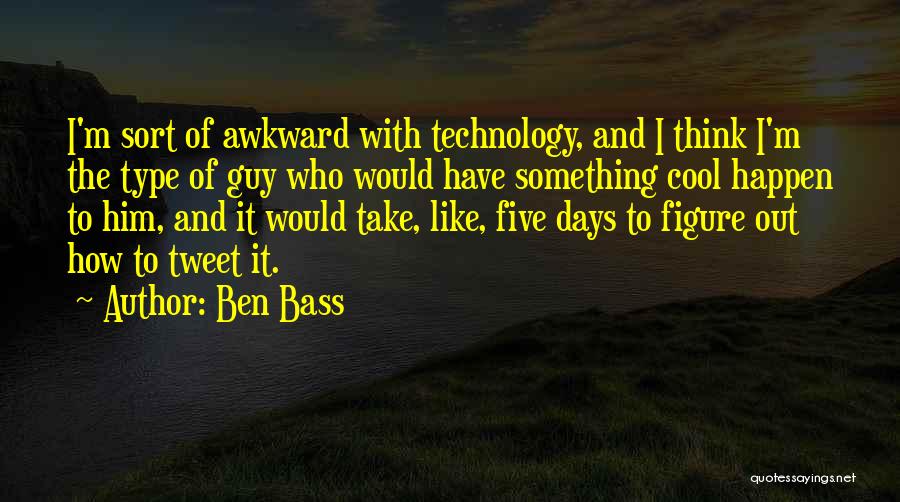 Cool Tweet Quotes By Ben Bass