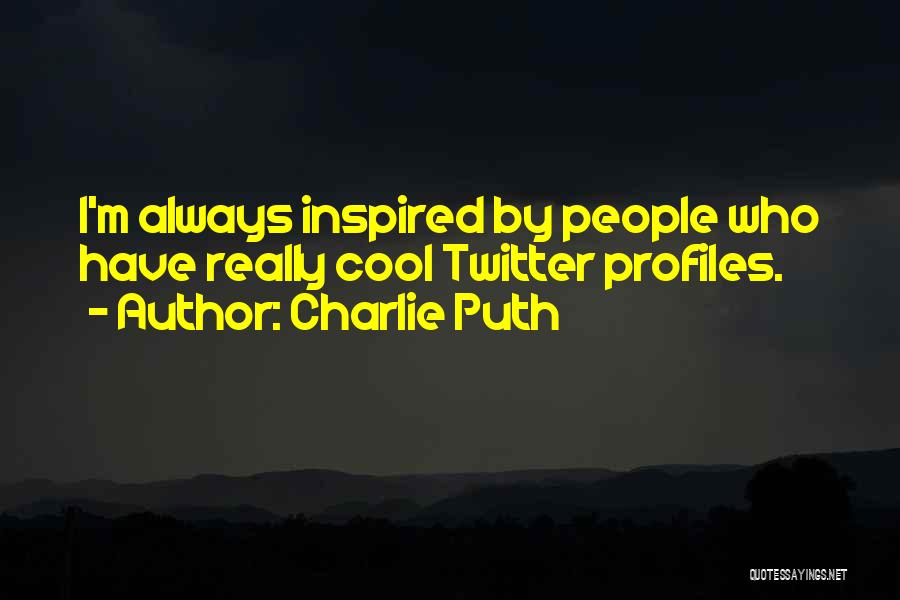 Cool Twitter Quotes By Charlie Puth