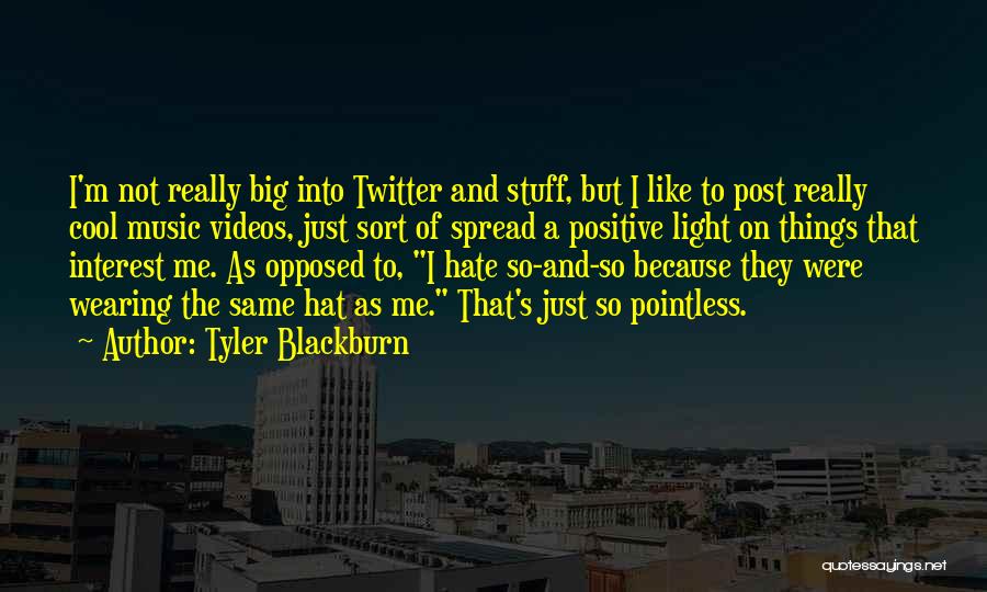 Cool Twitter Quotes By Tyler Blackburn