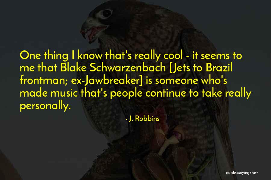 Cool Your Jets Quotes By J. Robbins Cool Your Jets Quotes By J. Robbins