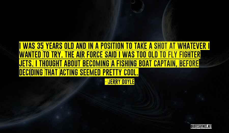 Cool Your Jets Quotes By Jerry Doyle Cool Your Jets Quotes By Jerry Doyle