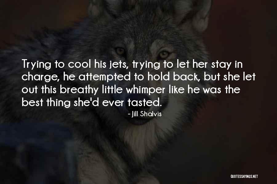Cool Your Jets Quotes By Jill Shalvis Cool Your Jets Quotes By Jill Shalvis