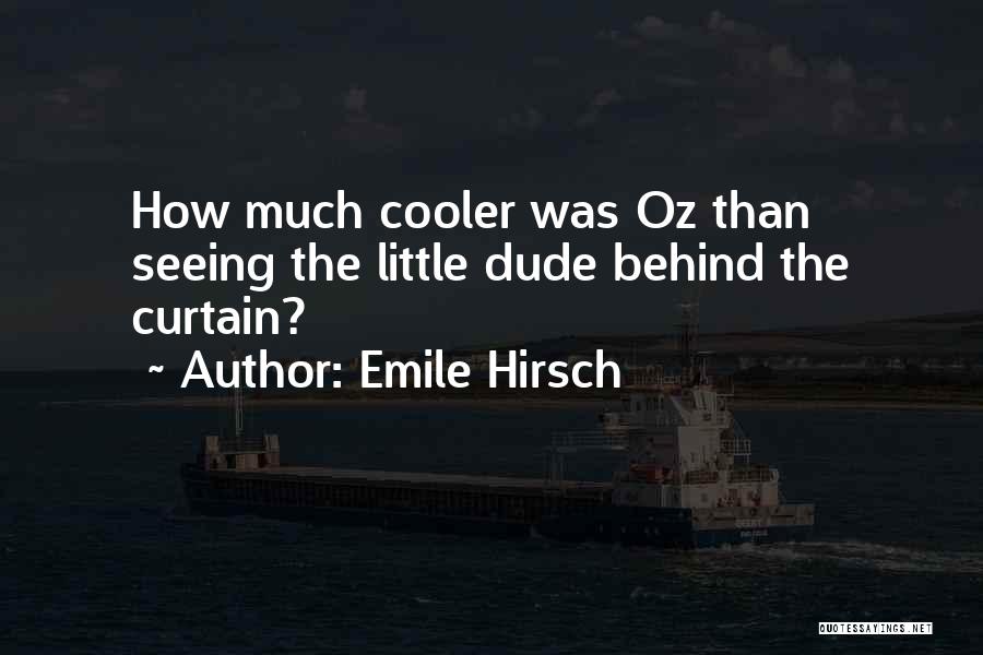 Cooler Quotes By Emile Hirsch