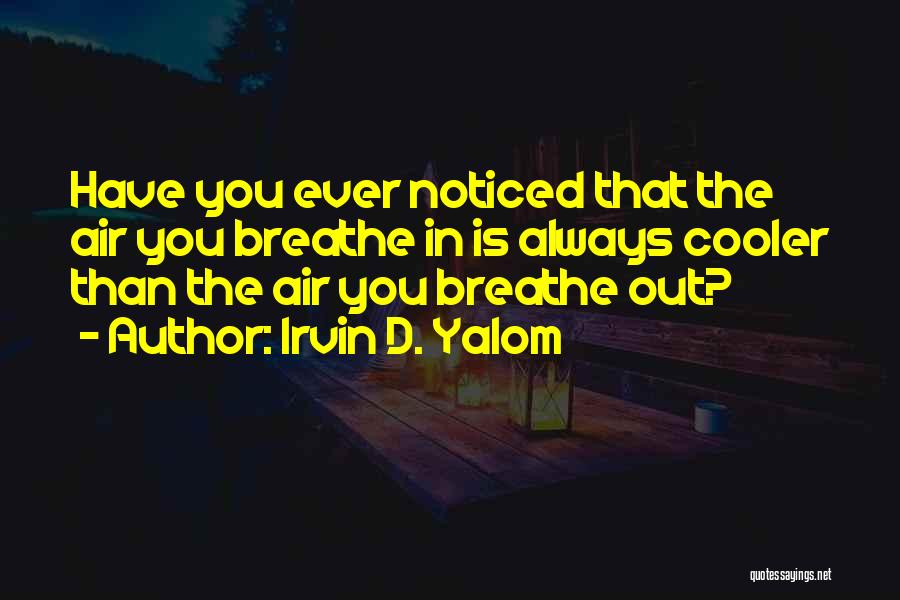 Cooler Quotes By Irvin D. Yalom