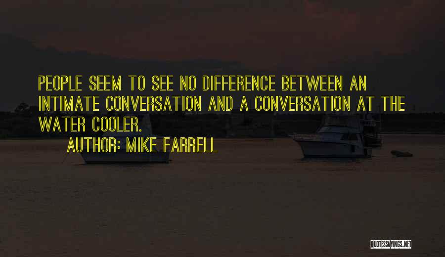 Cooler Quotes By Mike Farrell