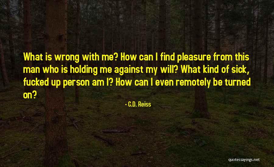 Coolest Life Quotes By C.D. Reiss Coolest Life Quotes By C.D. Reiss