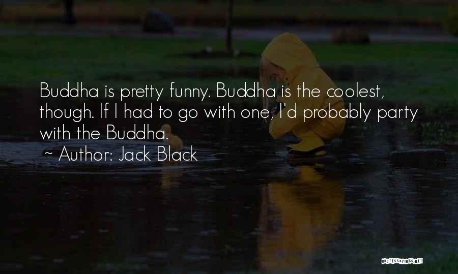 Coolest Quotes By Jack Black