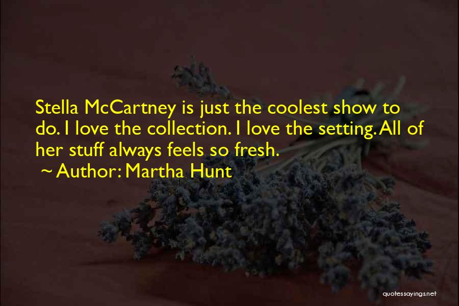 Coolest Quotes By Martha Hunt