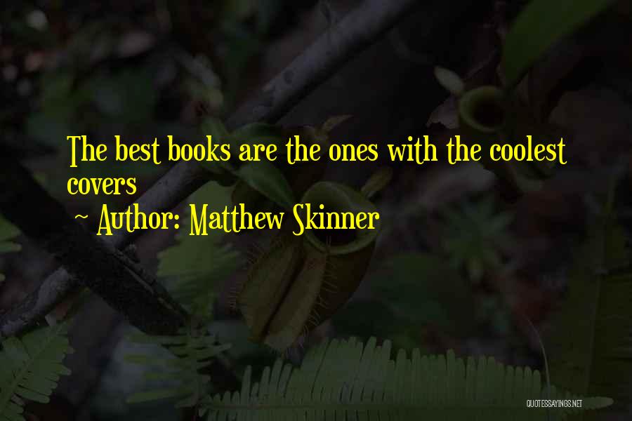 Coolest Quotes By Matthew Skinner