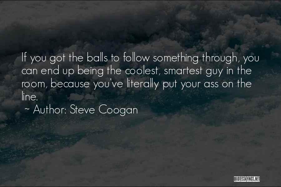 Coolest Quotes By Steve Coogan