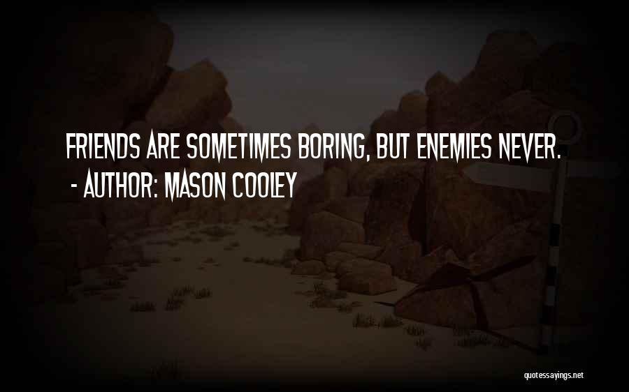 Cooley Quotes By Mason Cooley