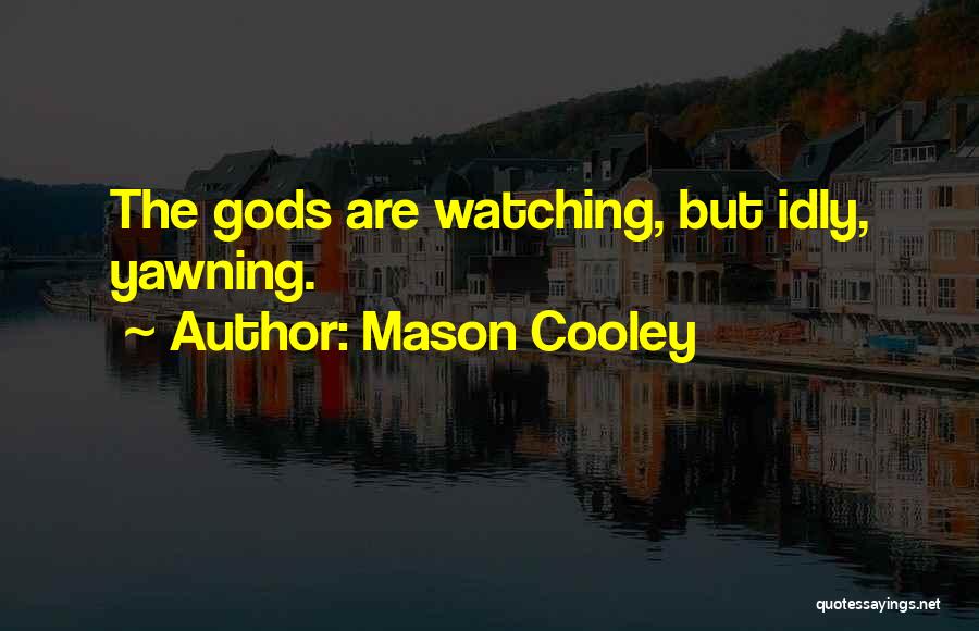 Cooley Quotes By Mason Cooley