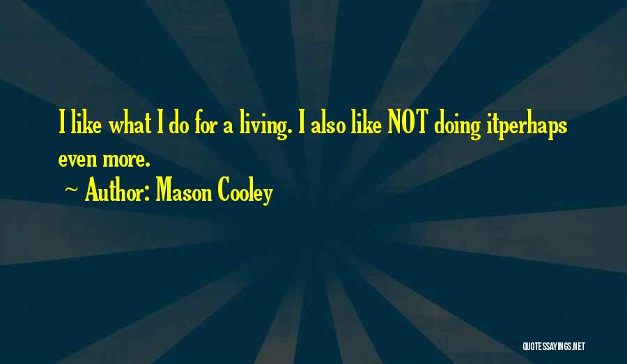 Cooley Quotes By Mason Cooley