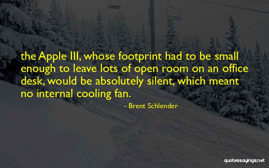 Cooling Fan Quotes By Brent Schlender