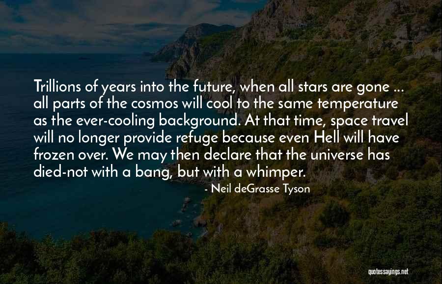Cooling Time Quotes By Neil DeGrasse Tyson Cooling Time Quotes By Neil DeGrasse Tyson