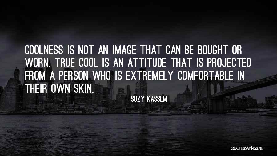 Coolness Attitude Quotes By Suzy Kassem Coolness Attitude Quotes By Suzy Kassem