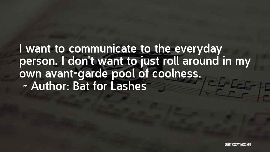 Coolness Quotes By Bat For Lashes