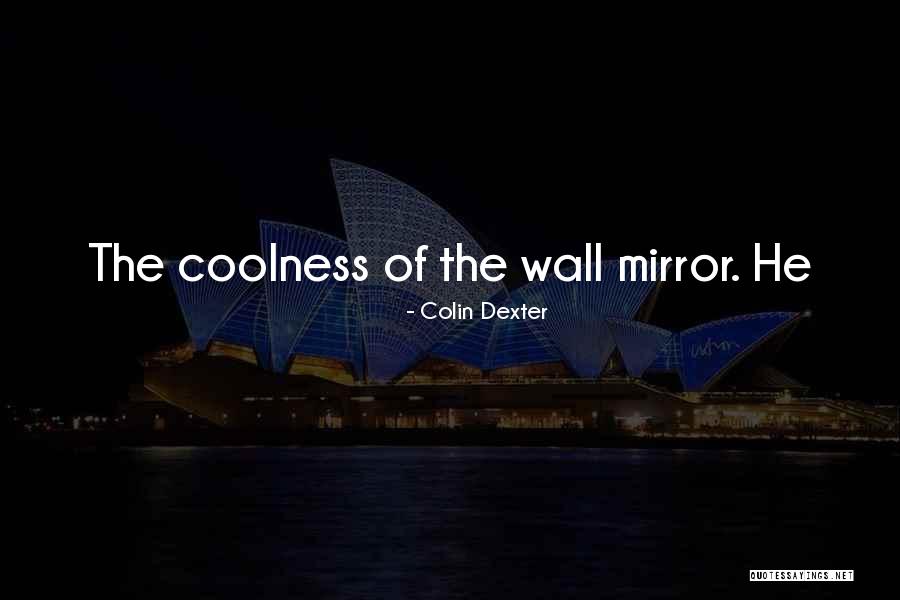 Coolness Quotes By Colin Dexter