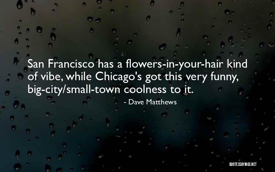 Coolness Quotes By Dave Matthews