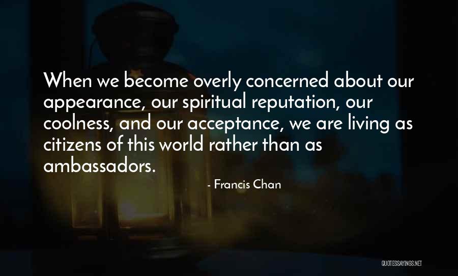 Coolness Quotes By Francis Chan