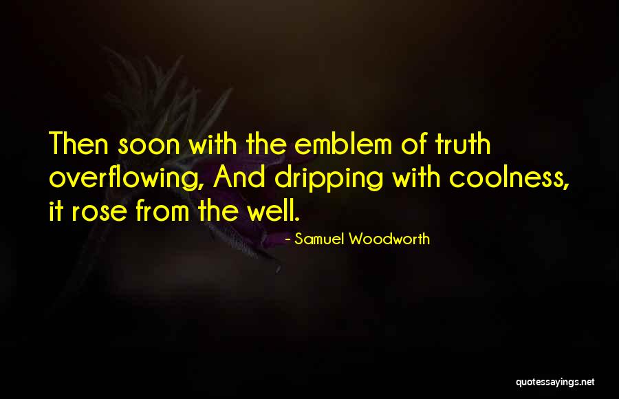 Coolness Quotes By Samuel Woodworth