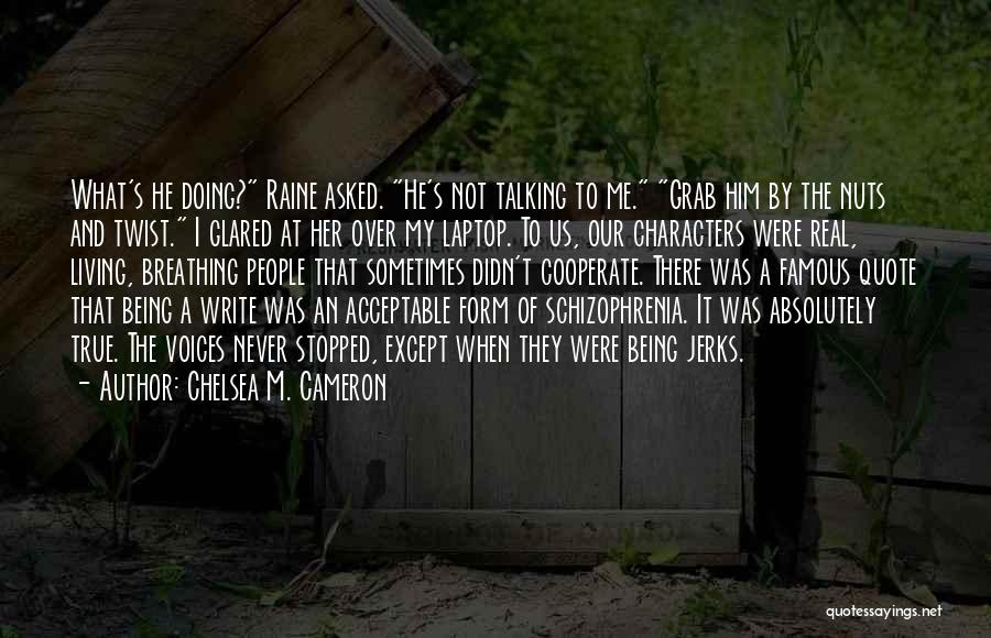 Cooperate Quotes By Chelsea M. Cameron