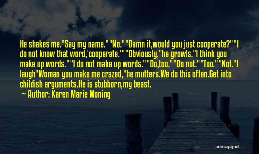 Cooperate Quotes By Karen Marie Moning