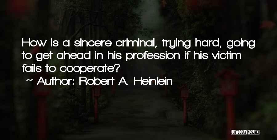 Cooperate Quotes By Robert A. Heinlein