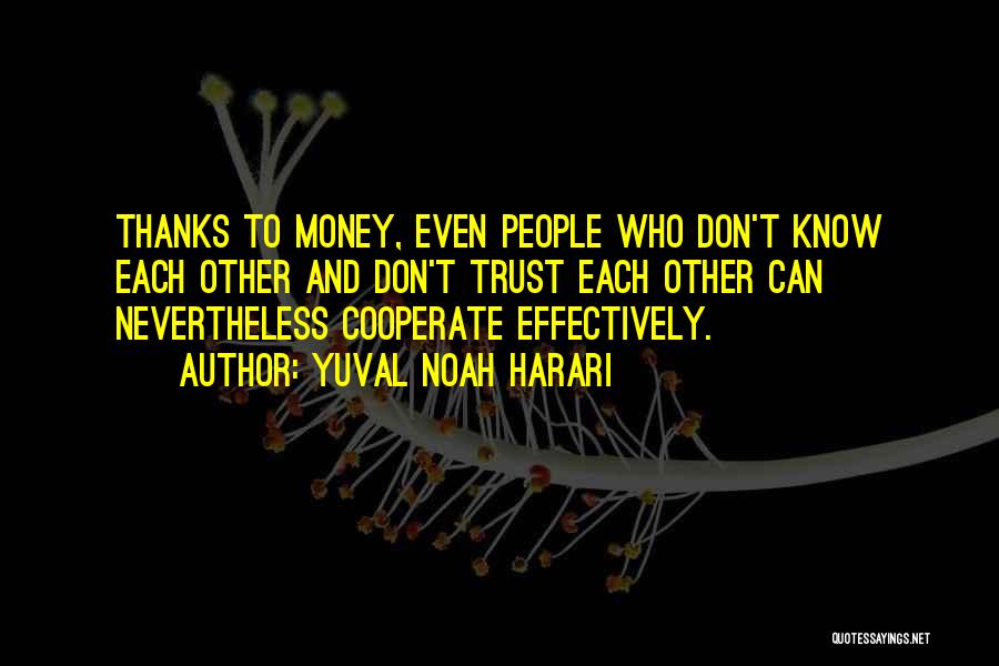 Cooperate Quotes By Yuval Noah Harari