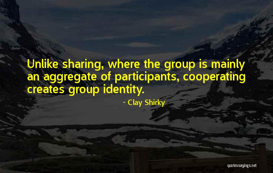 Cooperating With Others Quotes By Clay Shirky