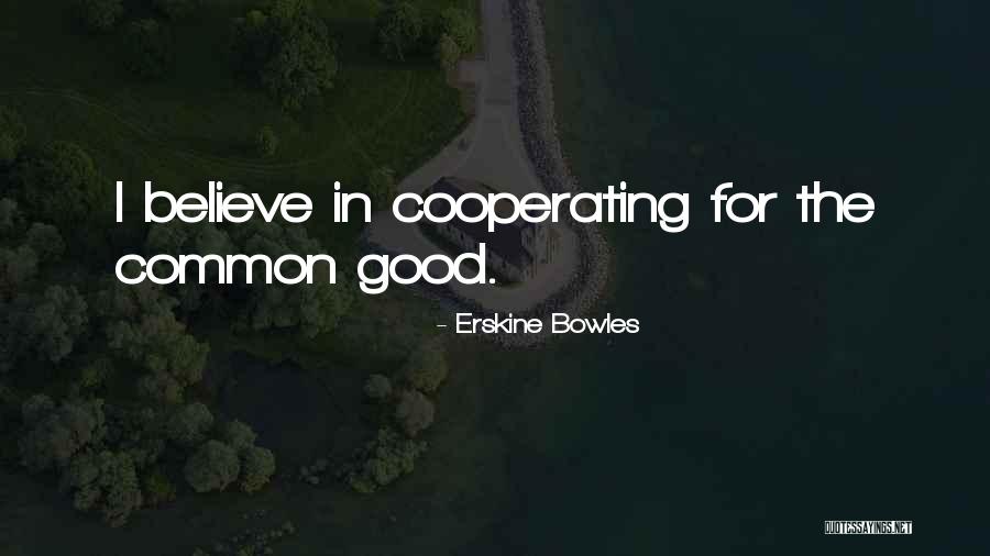 Cooperating With Others Quotes By Erskine Bowles