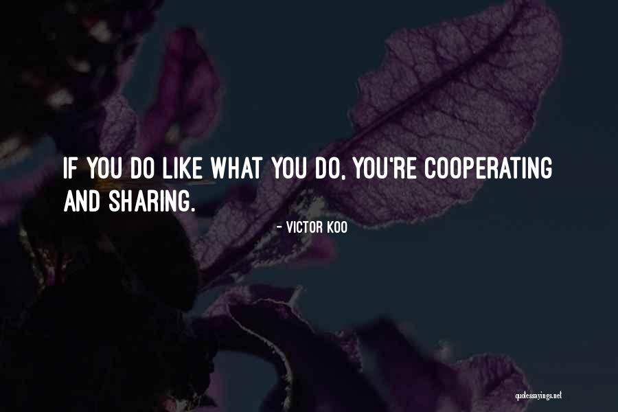 Cooperating With Others Quotes By Victor Koo