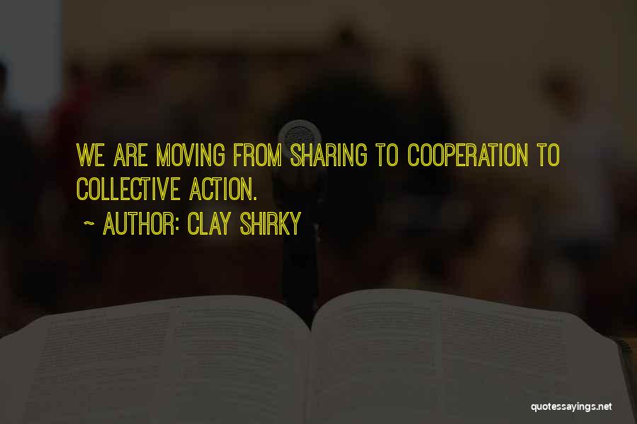 Cooperation And Collaboration Quotes By Clay Shirky