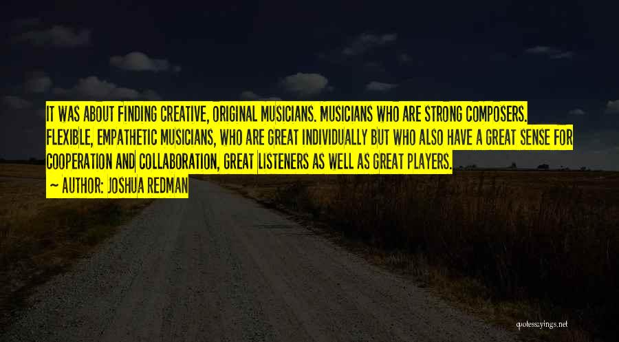 Cooperation And Collaboration Quotes By Joshua Redman