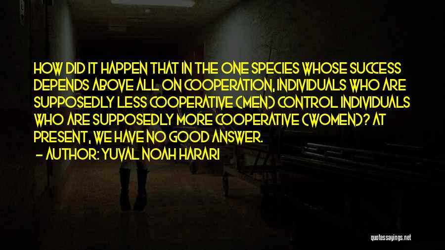 Cooperation And Success Quotes By Yuval Noah Harari